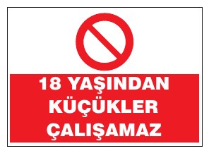 18 YAŞINDAN KÜÇÜKLER ÇALIŞAMAZ