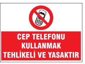 CEP TELEFONU KULLANMAK TEHLİKELİ VE YASAKTIR