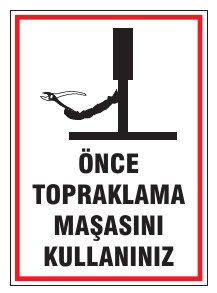 ÖNCE TOPRAKLAMA MAŞASINI KULLANINIZ