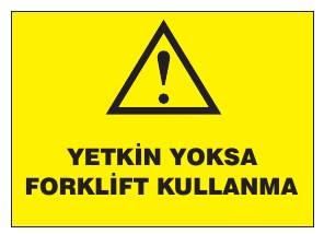 YETKİN YOKSA FORKLİFT KULLANMA
