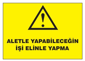 ALETLE YAPABİLECEĞİN İŞİ ELİNLE YAPMA
