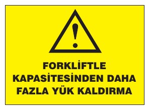 FORKLİFTLE KAPASİTESİNDEN DAHA FAZLA YÜK KALDIRMA