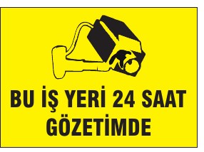 BU İŞ YERİ 24 SAAT GÖZETİMDE