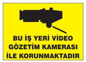 BU İŞ YERİ VİDEO GÖZETİM KAMERASI İLE KORUNMAKTADIR