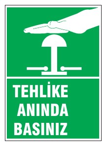 TEHLİKE ANINDA BASINIZ