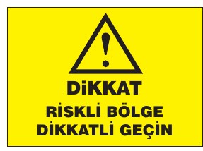DİKKAT İŞARETLİ BÖLGEDEN GEÇİNİZ