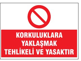 KORKULUKLARA YAKLAŞMAK TEHLİKELİ VE YASAKTIR