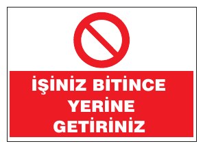 İŞİNİZ BİTİNCE YERİNE GETİRİNİZ