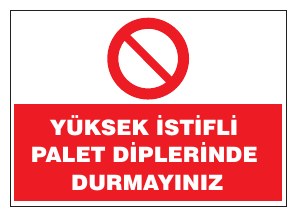 YÜKSEK ISTIFLI PALET DİPLERİNDE DURMAYINIZ