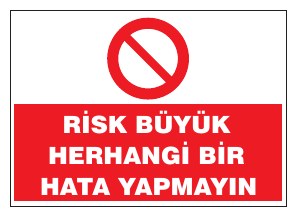 RİSK BÜYÜK HERHANGİ BİR HATA YAPMAYIN