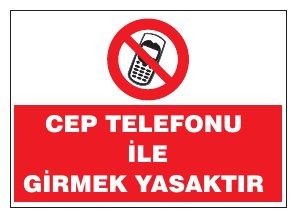 CEP TELEFONU İLE GİRMEK YASAKTIR