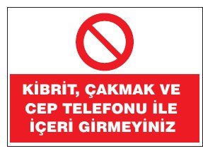 KİBRİT, ÇAKMAK VE CEP TELEFONUYLA İÇERİ GİRMEYİNİZ
