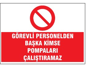 GÖREVİ PERSONELDEN BAŞKA KİMSE POMPALARI ÇALIŞTIRAMAZ