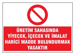ÜRETİM SAHASINDA YİYECEK, İÇECEK VE İMALAT HARİCİ MADDE BULUNDURMAK VE KULLANMAK YASAKTIR