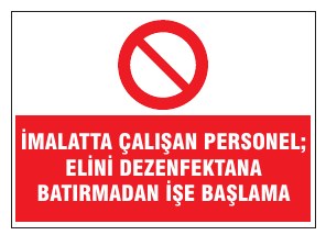 İMALATTA ÇALIŞAN PERSONEL; ELLERİ DEZENFEKSİYONA BATIRMADAN İŞE BAŞLAMA