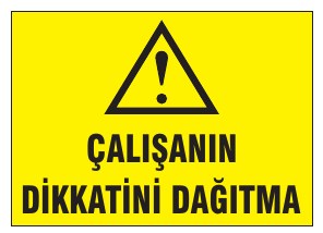 ÇALIŞANIN DİKKATİNİ DAĞITMA
