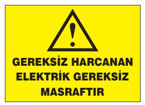 GEREKSİZ HARCANAN ELEKTRİK GEREKSİZ MASRAFTIR