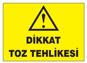DİKKAT TOZ TEHLİKESİ