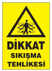 DİKKAT SIKIŞMA TEHLİKESİ