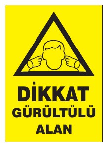 DİKKAT GÜRÜLTÜLÜ ALAN