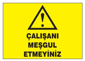 ÇALIŞANI MEŞGUL ETMEYİNİZ