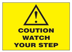 CAUTION WATCH YOUR STEP