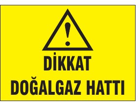 DİKKAT DOĞALGAZ HATTI
