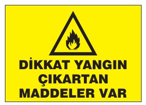 DİKKAT YANGIN ÇIKARTAN MADDELER VAR