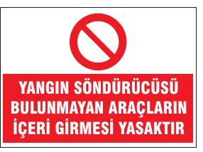 YANGIN SÖNDÜRÜCÜSÜ BULUNMAYAN ARAÇLARIN İÇERE GİRMESİ YASAKTIR