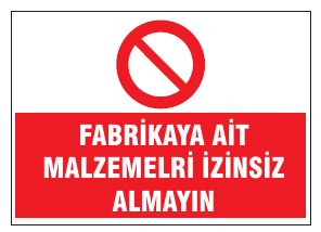 FABRİKAYA AİT MALZEMELERİ İZİNSİZ ALMAYINIZ