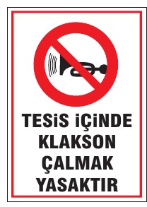TESİS İÇİNDE KLAKSON ÇALMAK YASAKTIR