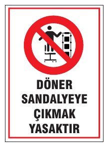 DÖNER SANDALYEYE ÇIKMAK YASAKTIR