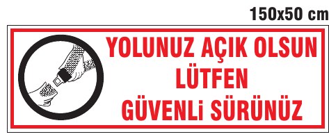 YOLUNUZ AÇIK OLSUN LÜTFEN GÜVENLİ SÜRÜNÜZ
