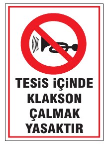 TESİS İÇİNDE KLAKSON ÇALMAK YASAKTIR